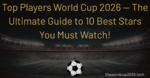 Top Players World Cup 2026