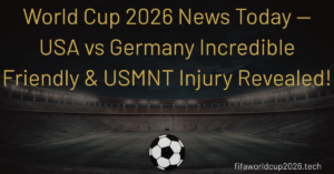 World Cup 2026 news today