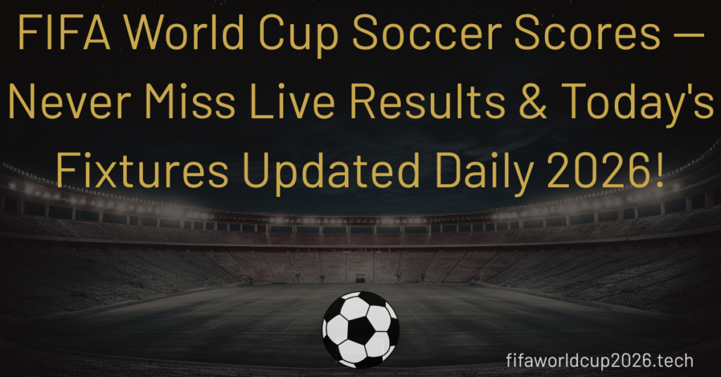 FIFA World Cup soccer scores