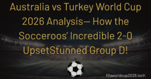 Australia vs Turkey World Cup 2026 Analysis